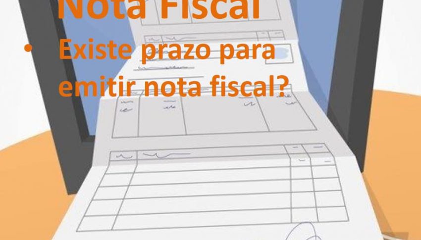 Existe prazo para emitir nota fiscal?