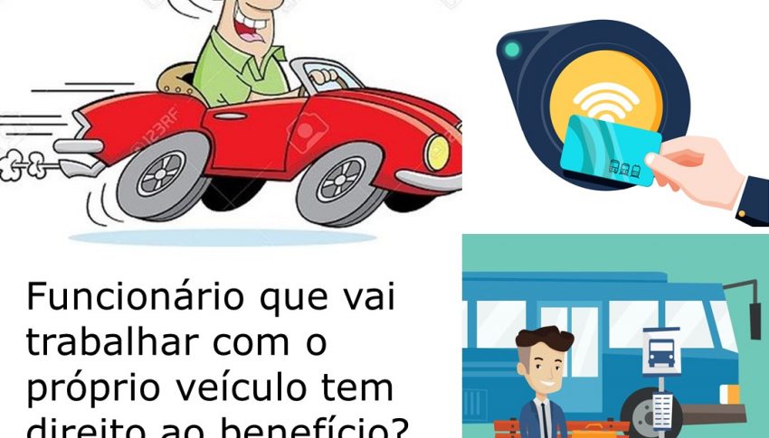 Funcionário que vai trabalhar com o próprio veículo tem direito ao vale transporte?