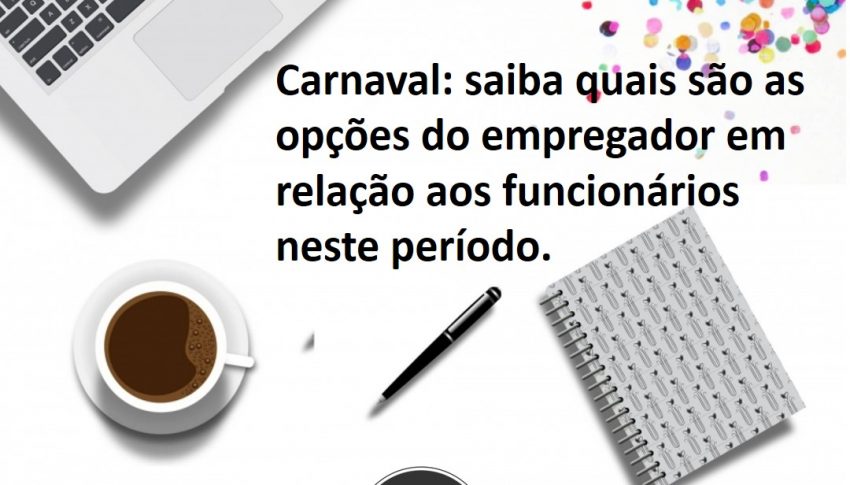 Carnaval: saiba quais são as opções do empregador.