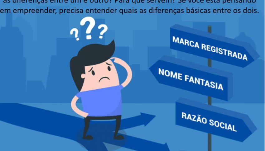 Você sabe a diferença entre Razão Social e Nome Fantasia?