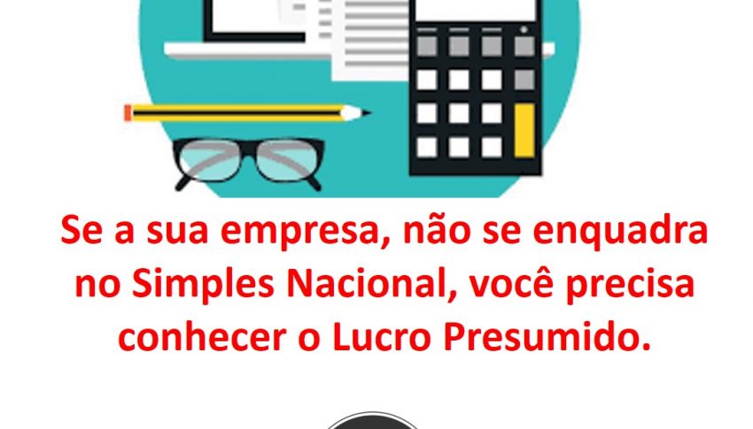 Se a sua empresa, não se enquadra no Simples Nacional, você precisa conhecer o Lucro Presumido.