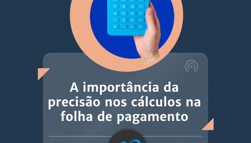 A importância da precisão nos cálculos na folha de pagamento